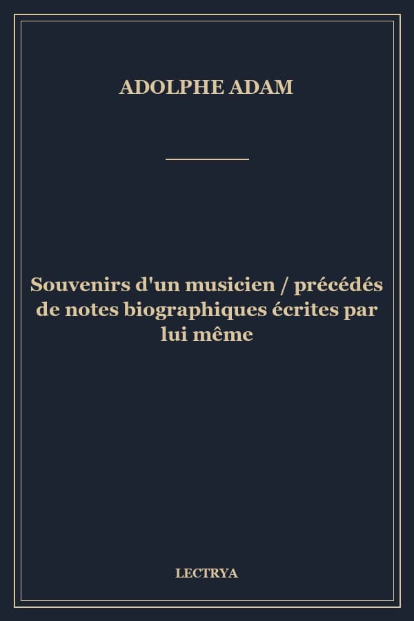 Souvenirs d'un musicien / précédés de notes biographiques écrites par lui même