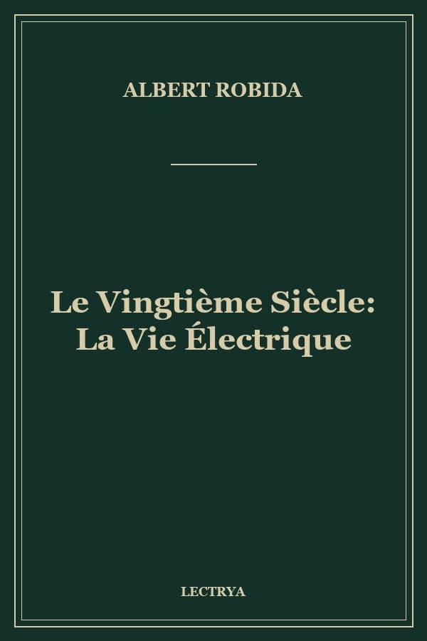 Le Vingtième Siècle: La Vie Électrique