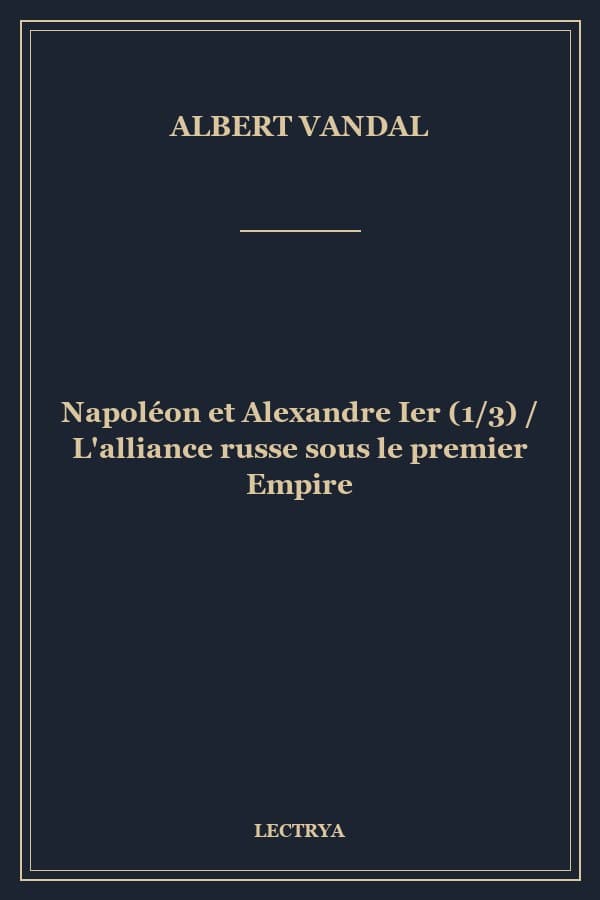 Napoléon et Alexandre Ier (1/3) / L'alliance russe sous le premier Empire