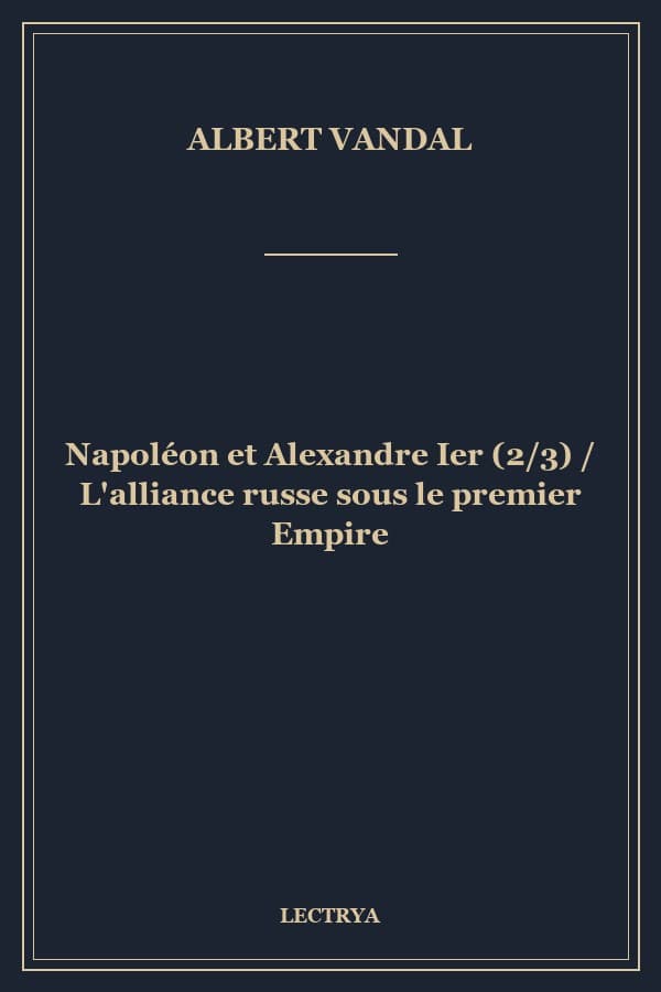 Napoléon et Alexandre Ier (2/3) / L'alliance russe sous le premier Empire