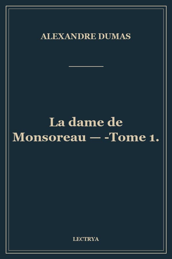 La dame de Monsoreau — Tome 1.