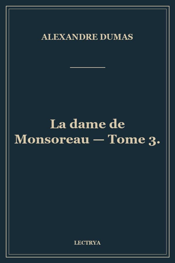 La dame de Monsoreau — Tome 3.