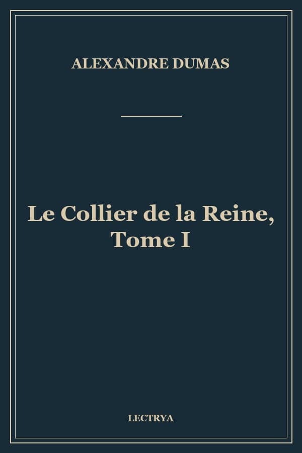 Le Collier de la Reine, Tome I
