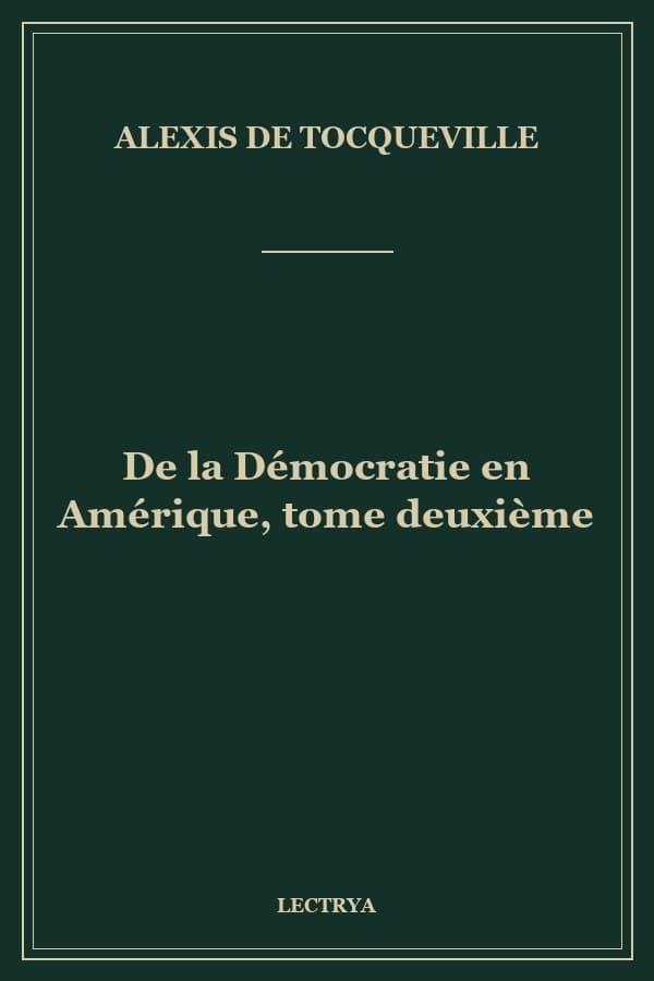 De la Démocratie en Amérique, tome deuxième