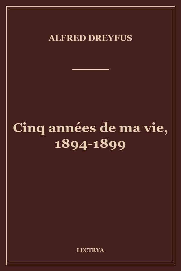 Cinq années de ma vie, 1894-1899