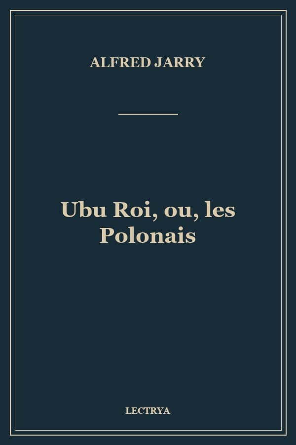 Ubu Roi, ou, les Polonais
