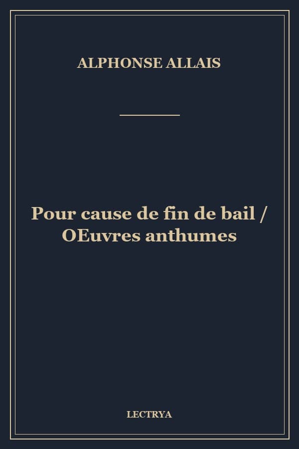 Pour cause de fin de bail / OEuvres anthumes