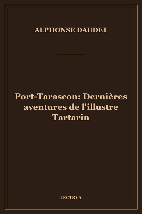 Port-Tarascon: Dernières aventures de l'illustre Tartarin