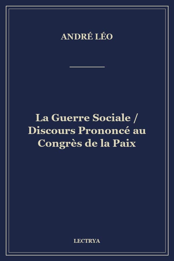 La Guerre Sociale / Discours Prononcé au Congrès de la Paix