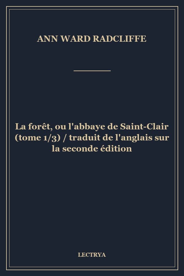La forêt, ou l'abbaye de Saint-Clair (tome 1/3) / traduit de l'anglais sur la seconde édition