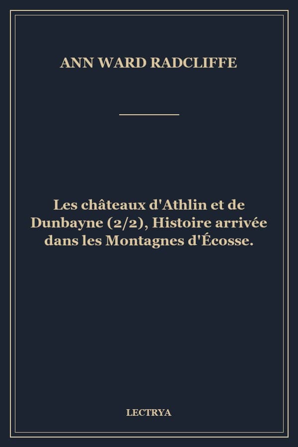 Les châteaux d'Athlin et de Dunbayne (2/2), Histoire arrivée dans les Montagnes d'Écosse.