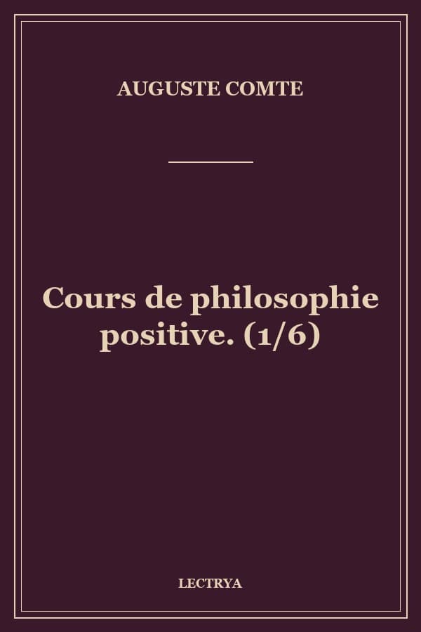 Cours de philosophie positive. (1/6)
