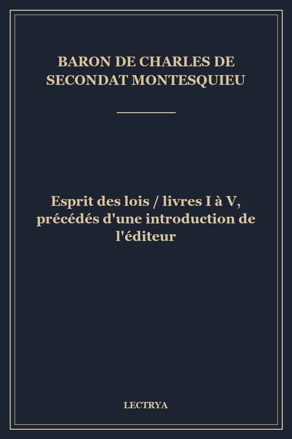 Esprit des lois / livres I à V, précédés d'une introduction de l'éditeur