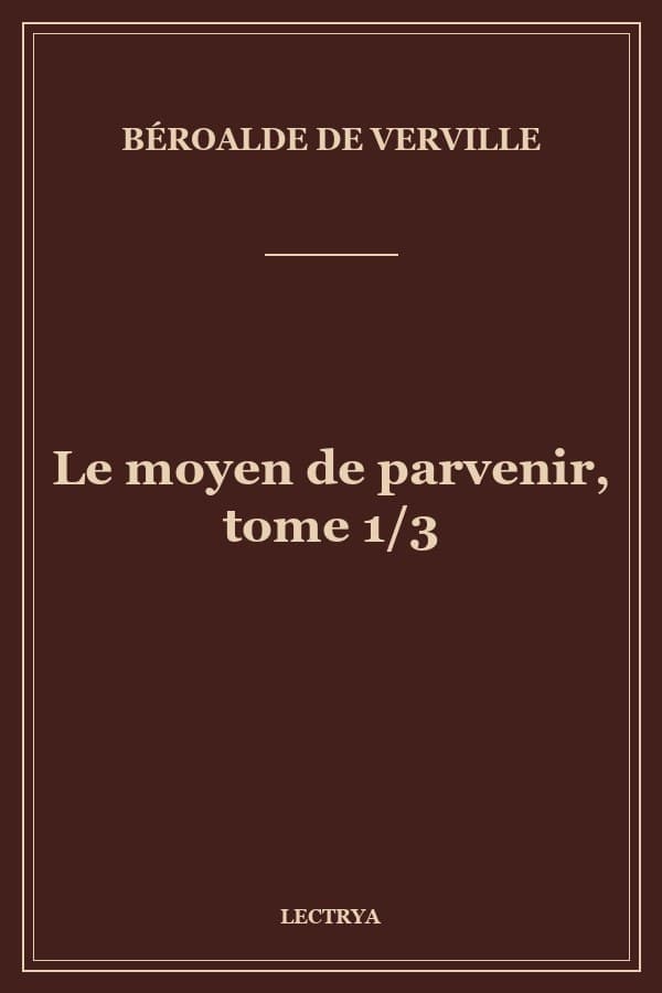 Le moyen de parvenir, tome 1/3