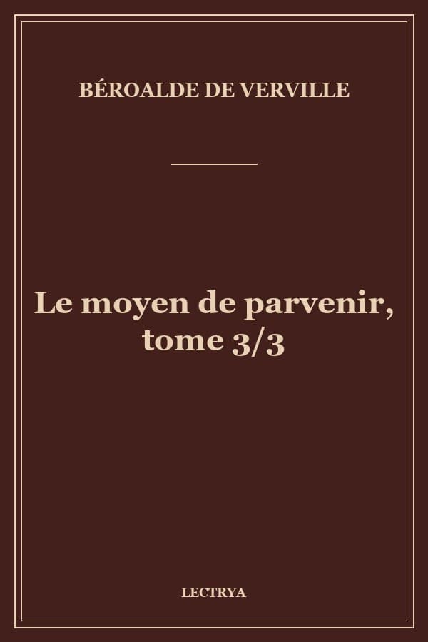 Le moyen de parvenir, tome 3/3