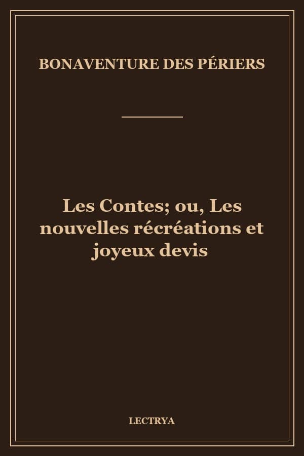 Les Contes; ou, Les nouvelles récréations et joyeux devis