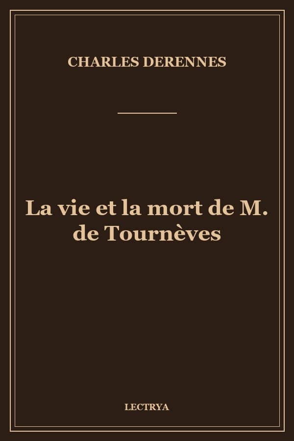 La vie et la mort de M. de Tournèves