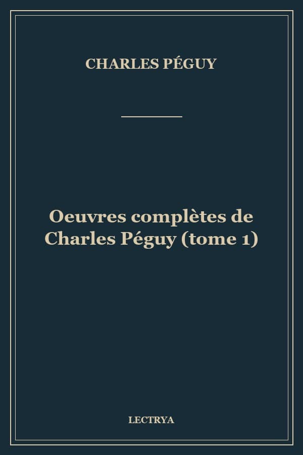 Oeuvres complètes de Charles Péguy (tome 1)