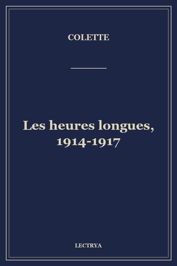 Les heures longues, 1914-1917
