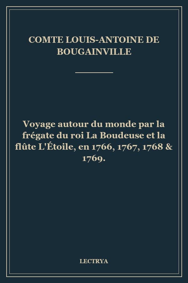 Voyage autour du monde par la frégate du roi La Boudeuse et la flûte L'Étoile, en 1766, 1767, 1768 & 1769.