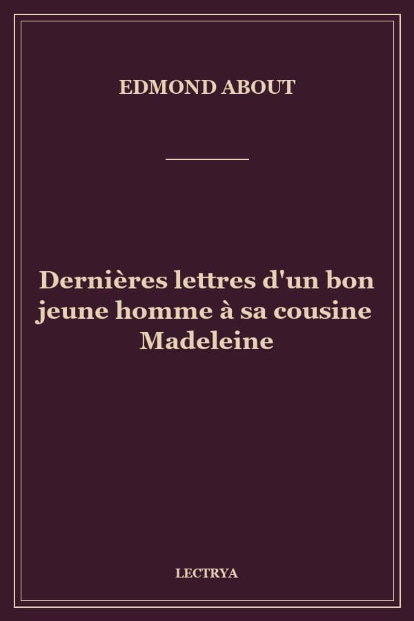 Dernières lettres d'un bon jeune homme à sa cousine Madeleine