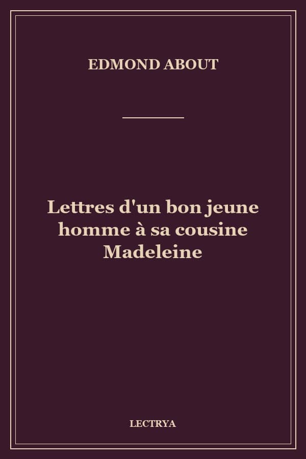 Lettres d'un bon jeune homme à sa cousine Madeleine