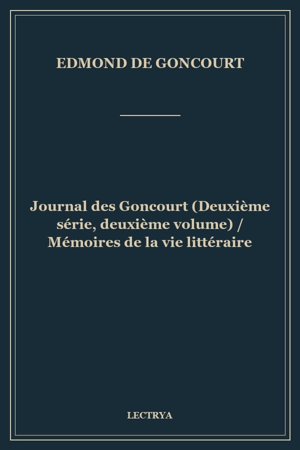 Journal des Goncourt (Deuxième série, deuxième volume) / Mémoires de la vie littéraire