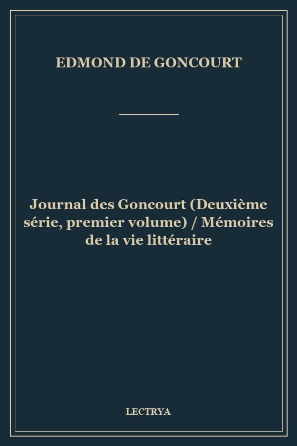 Journal des Goncourt (Deuxième série, premier volume) / Mémoires de la vie littéraire