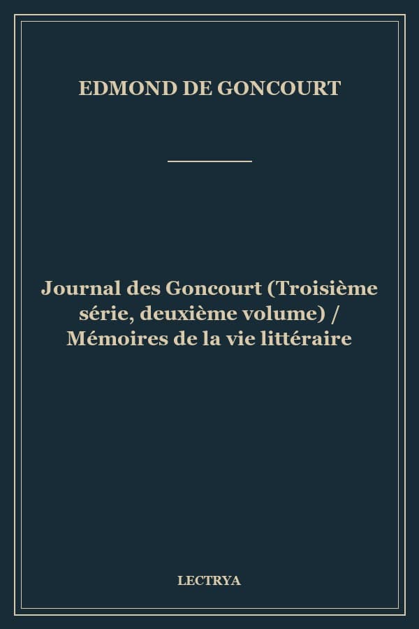 Journal des Goncourt (Troisième série, deuxième volume) / Mémoires de la vie littéraire