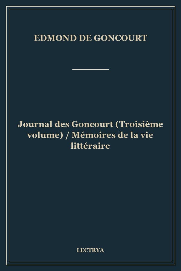 Journal des Goncourt (Troisième volume) / Mémoires de la vie littéraire