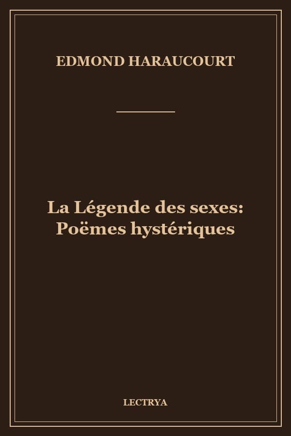 La Légende des sexes: Poëmes hystériques