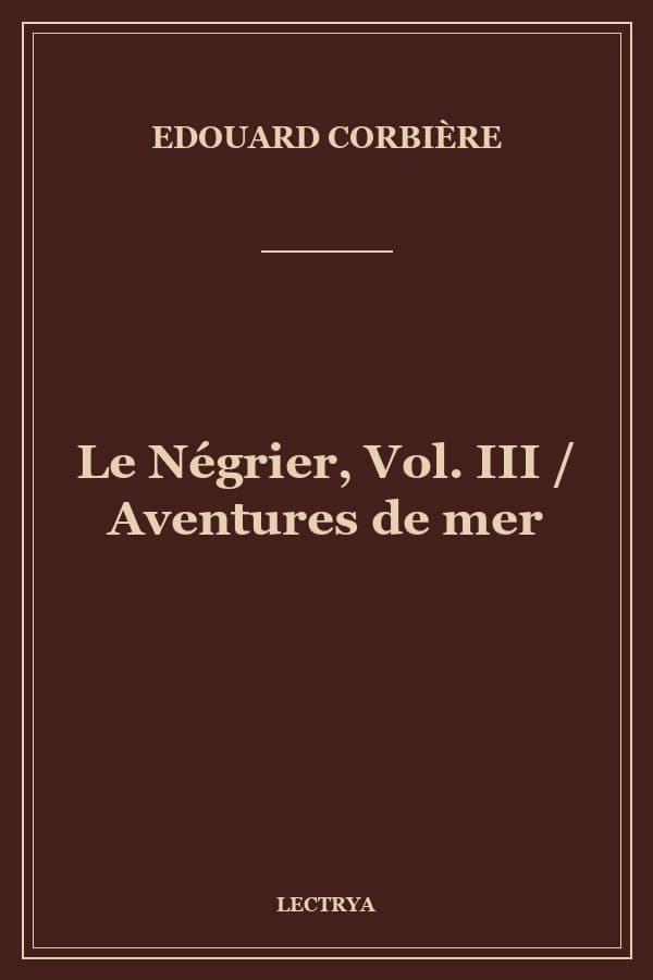 Le Négrier, Vol. III / Aventures de mer