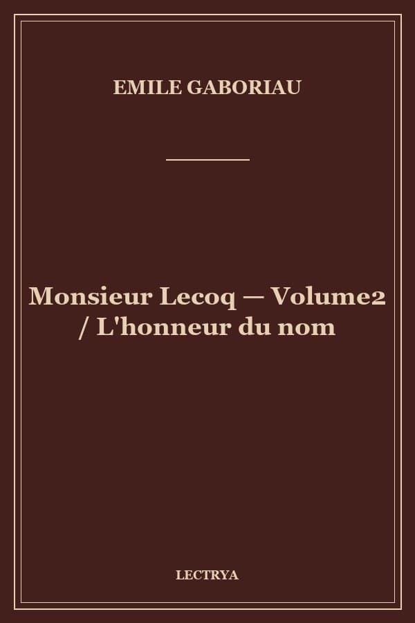 Monsieur Lecoq — Volume2 / L'honneur du nom