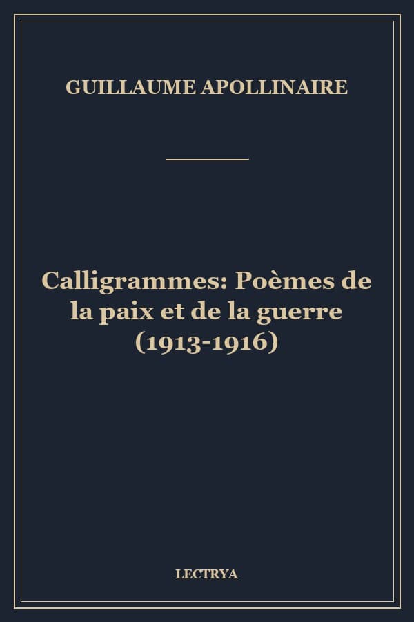 Calligrammes: Poèmes de la paix et de la guerre (1913-1916)