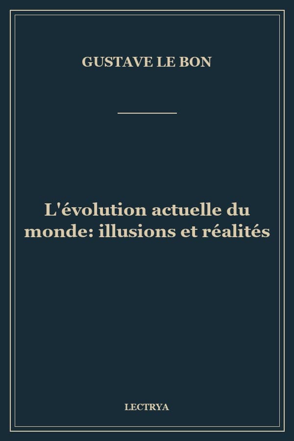 L'évolution actuelle du monde: illusions et réalités