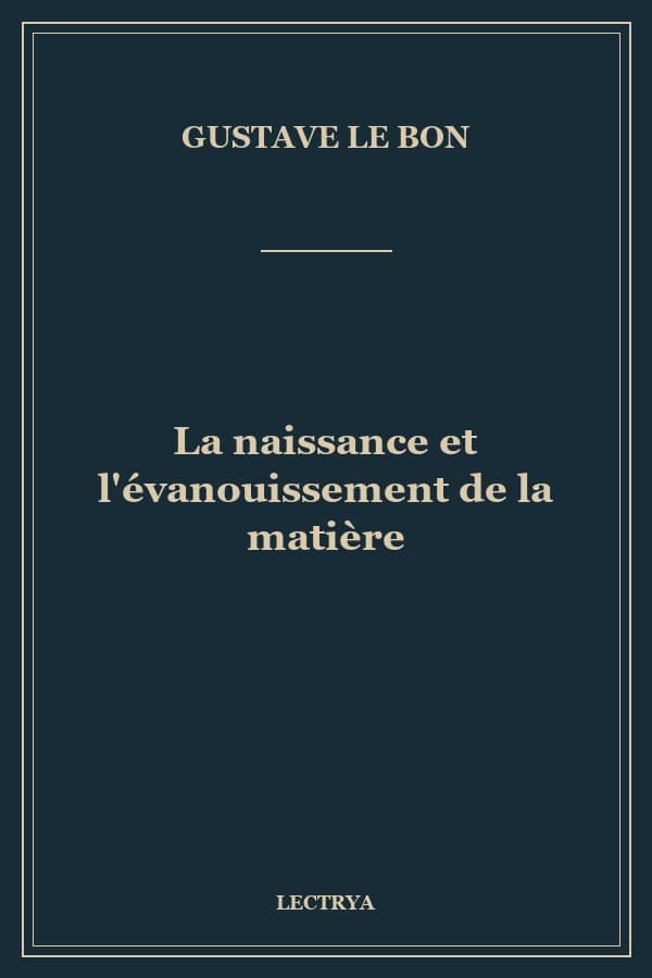 La naissance et l'évanouissement de la matière