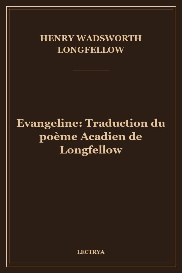 Evangeline: Traduction du poème Acadien de Longfellow