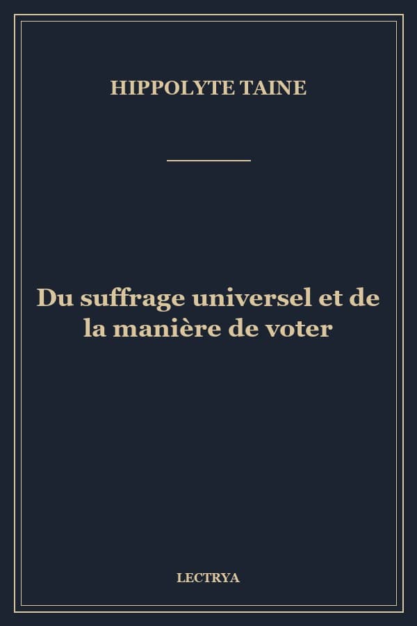 Du suffrage universel et de la manière de voter