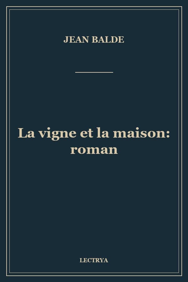 La vigne et la maison: roman