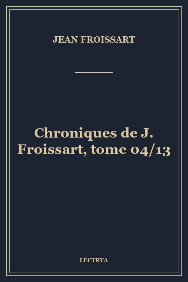 Chroniques de J. Froissart, tome 04/13
