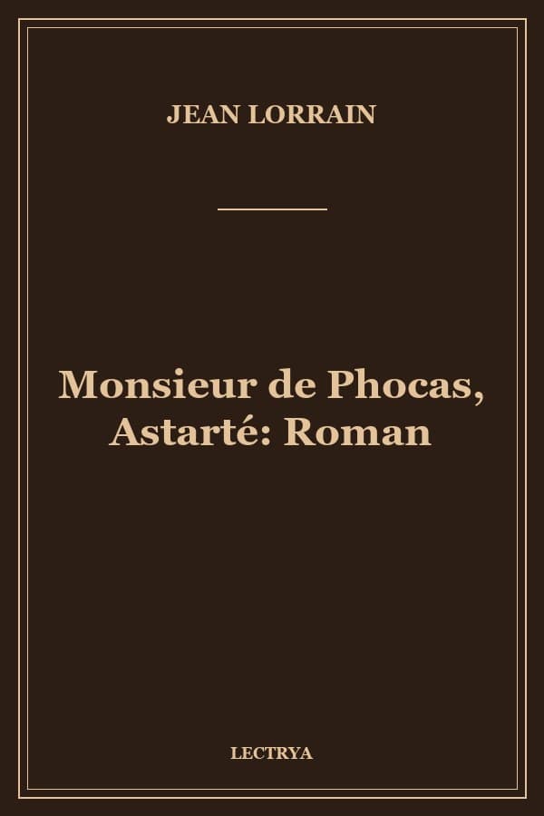 Monsieur de Phocas, Astarté: Roman