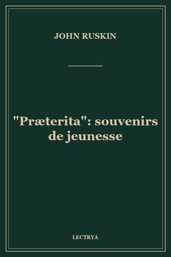 "Præterita": souvenirs de jeunesse
