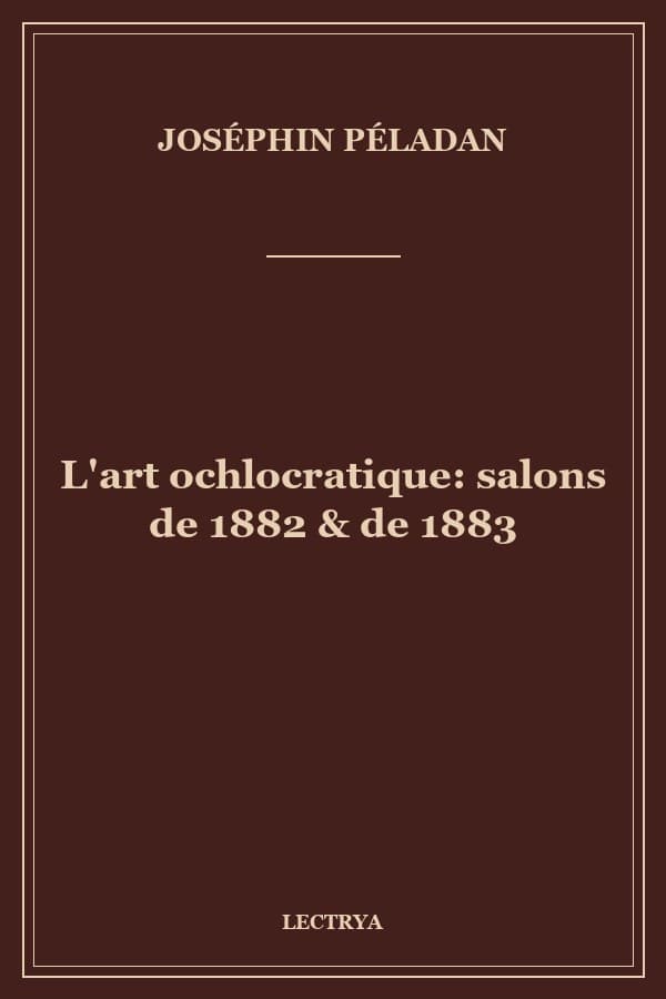 L'art ochlocratique: salons de 1882 & de 1883