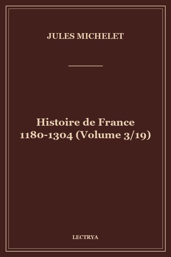 Histoire de France 1180-1304 (Volume 3/19)