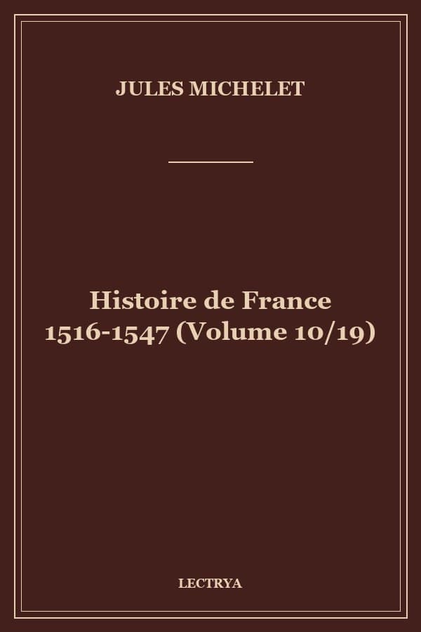 Histoire de France 1516-1547 (Volume 10/19)