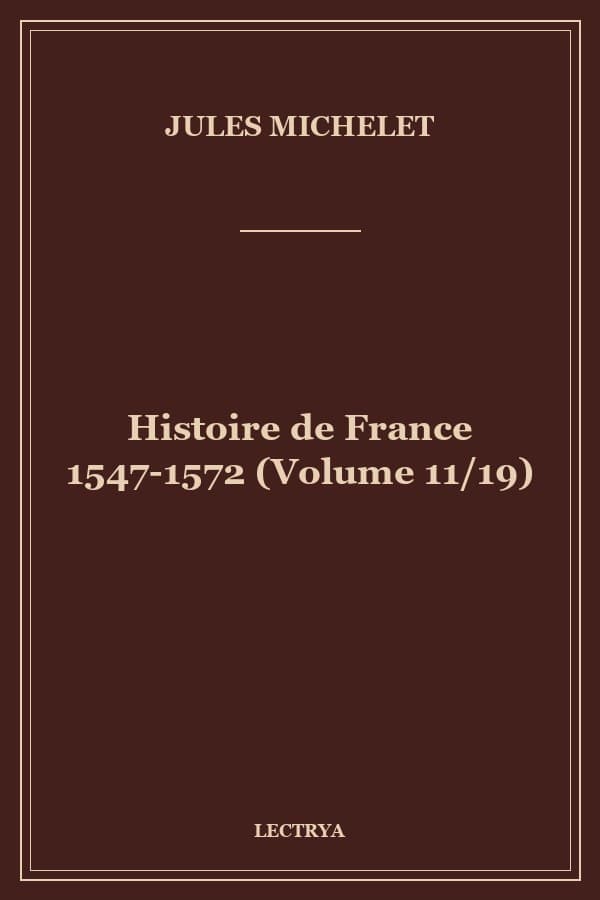 Histoire de France 1547-1572 (Volume 11/19)