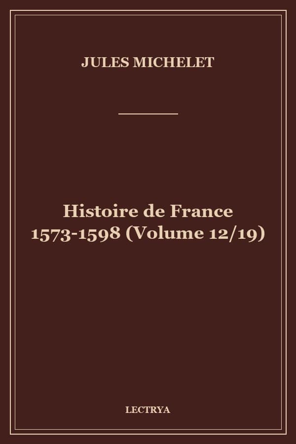 Histoire de France 1573-1598 (Volume 12/19)