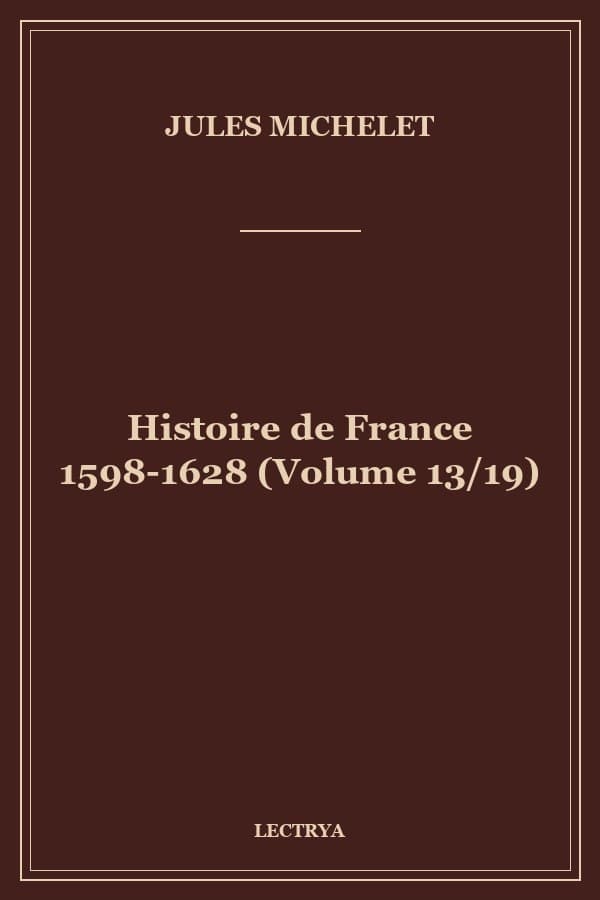 Histoire de France 1598-1628 (Volume 13/19)