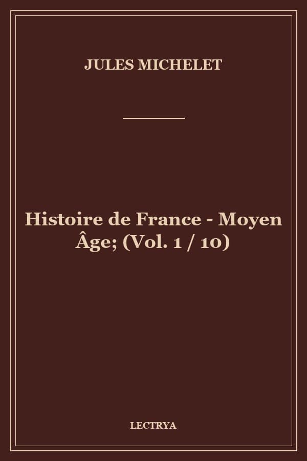 Histoire de France - Moyen Âge; (Vol. 1 / 10)
