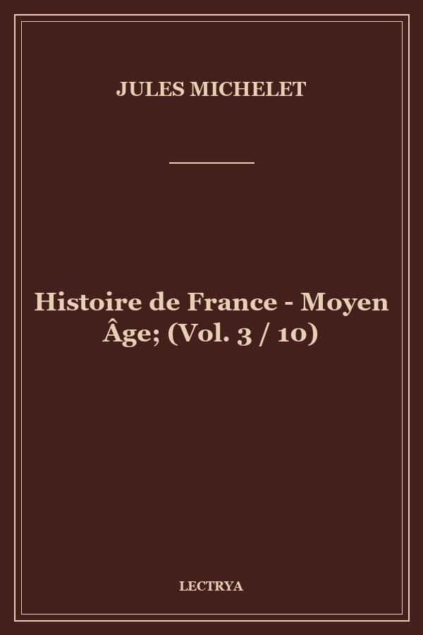 Histoire de France - Moyen Âge; (Vol. 3 / 10)
